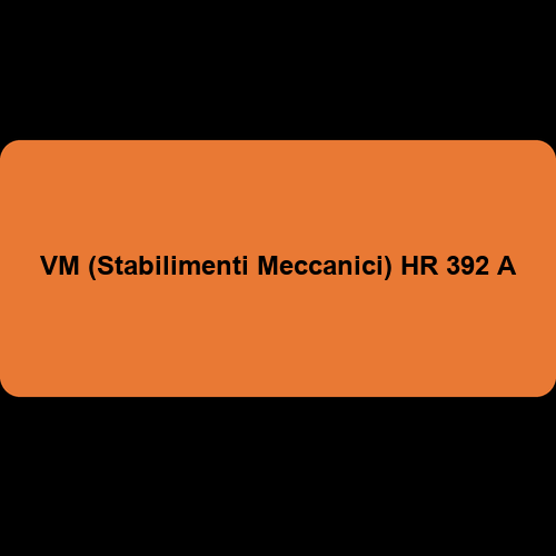 VM (Stabilimenti Meccanici) HR 392 A